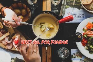 Read more about the article List of Best Oil for Fondue