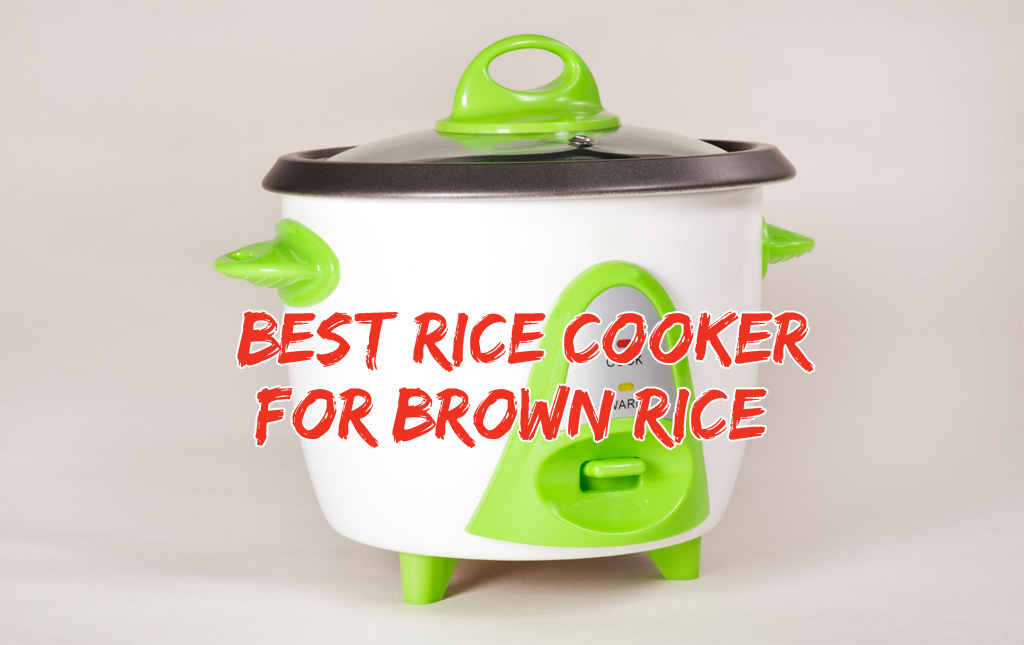 Best Rice Cooker for Brown Rice