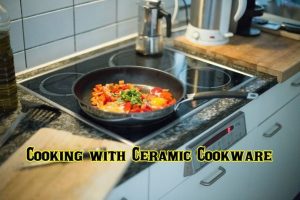 Read more about the article Cooking with Ceramic Cookware | Here is the Detailed Guide