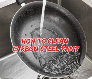 Read more about the article How to Clean Carbon Steel Pan and Wok