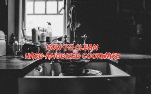Read more about the article How to Clean Hard Anodized Cookware Interior and Exterior