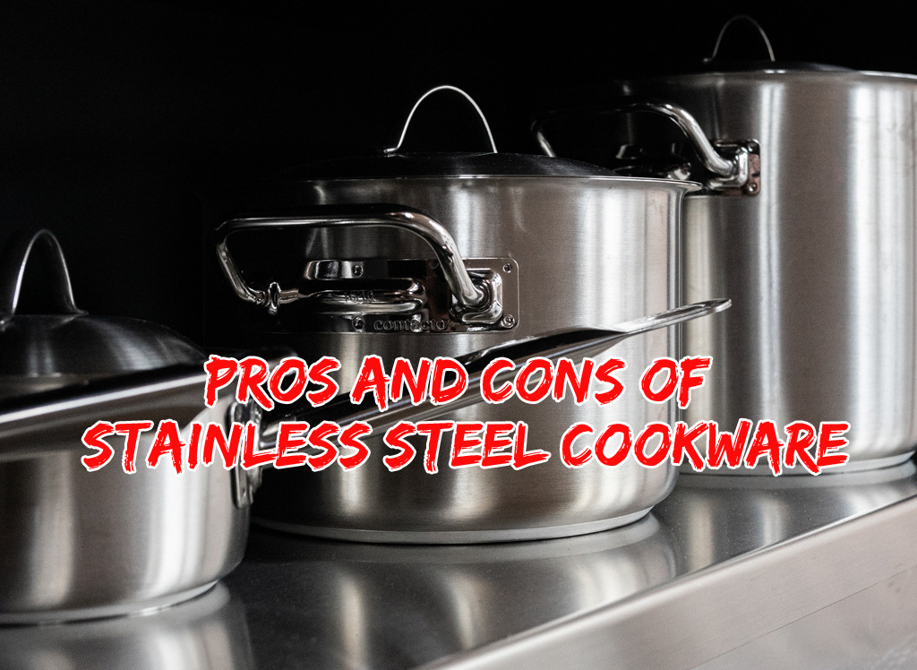 Pros and Cons of Stainless Steel Cookware