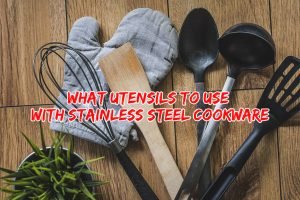 Read more about the article What Utensils To Use with Stainless Steel Cookware?