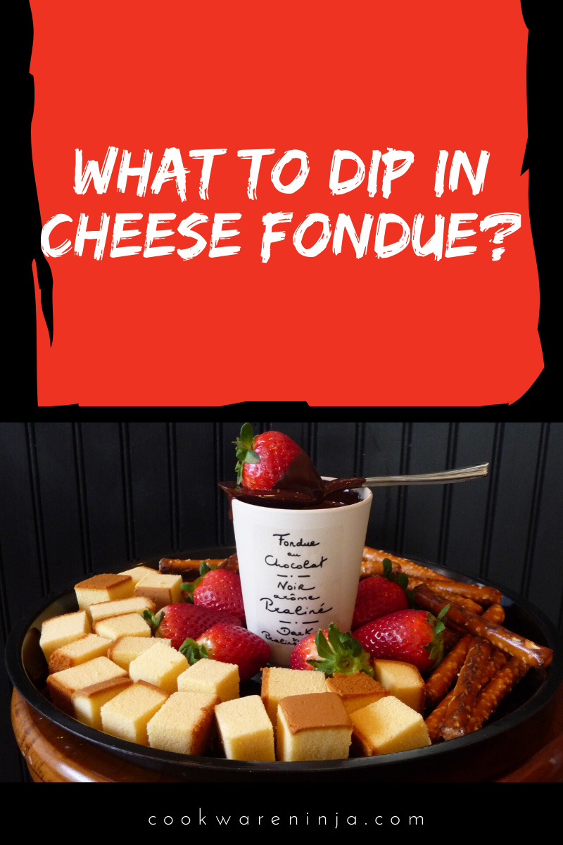 What to Dip in Cheese Fondue | The Ultimate List?